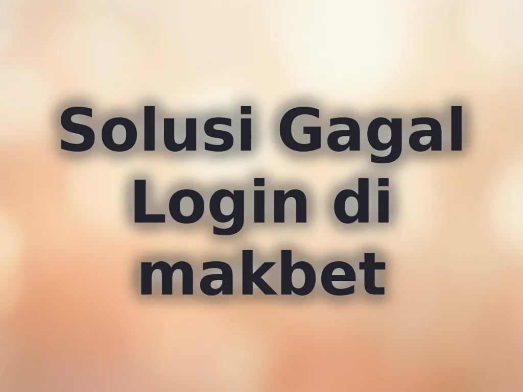 Solusi Gagal Login di makbet